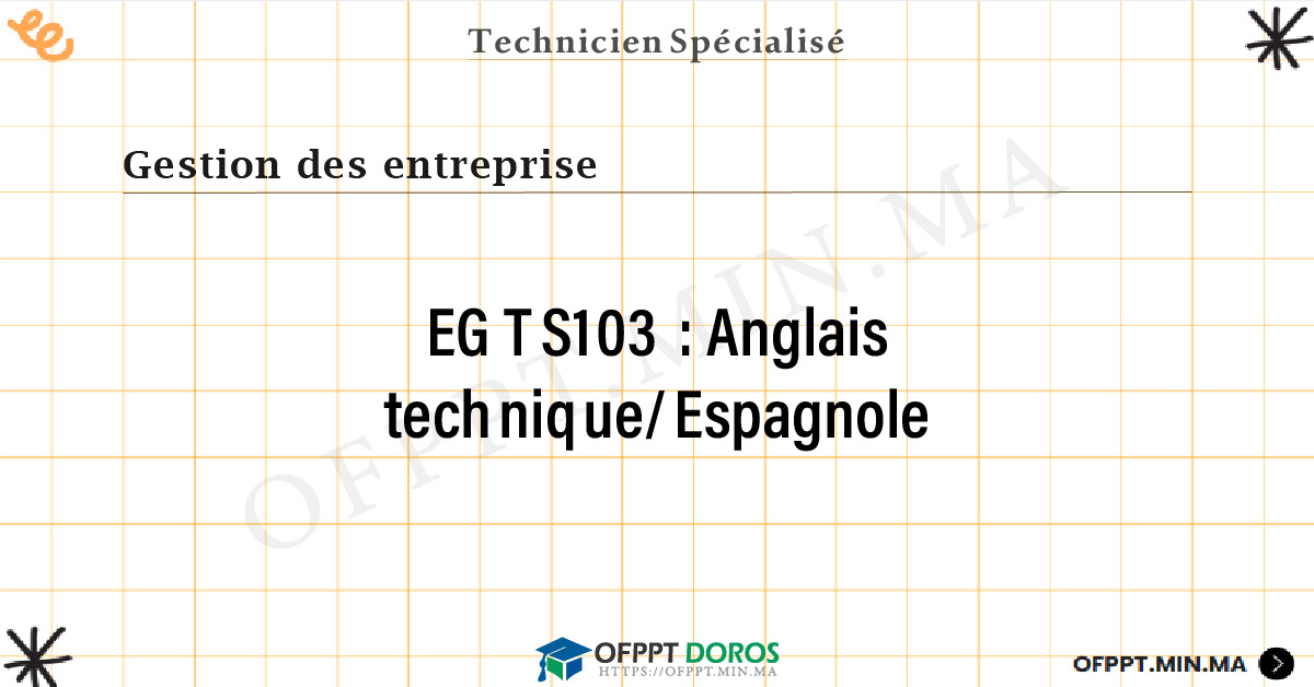 Sommaire détaillé du cours Anglais technique/Espagnole EGTS103 OFPPT - Structure du module