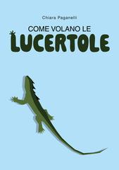 Chiara Paganelli – Come volano le lucertole (2026)