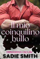 Sadie Smith – Dipendenze oscure Vol. 7. Il mio coinquilino bullo (2026)