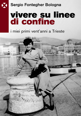 Sergio Fontegher Bologna - Vivere su linee di confine (2026)