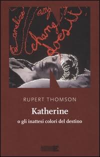Rupert Thomson - Katherine o gli inattesi colori del destino (2016)
