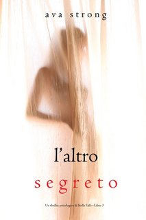 Ava Strong - Un thriller psicologico di Stella Fall Vol. 3. L’altro segreto (2022)