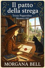 Morgana Bell – Trixie Pepperdine Mystery Vol. 41. Il patto della strega (2026)