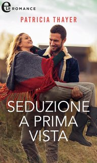 Patricia Thayer - Seduzione a prima vista (Le ragazze di Kerry Springs Vol. 2) (2023)