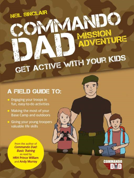 Commando Dad: Mission Adventure: Get Active with Your Kids