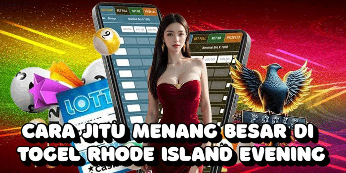 Cara Jitu Menang Besar Di Togel Rhode Island Evening