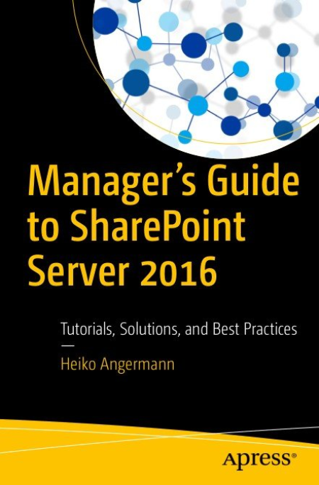 Manager's Guide to SharePoint Server 2016: Tutorials, Solutions, and Best Practices