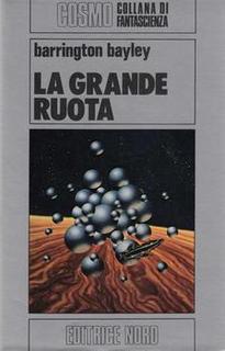 Barrington J. Bayley - La grande ruota (1983)
