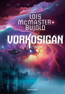 Lois McMaster Bujold - Vorkosigan. L'inizio (2024)