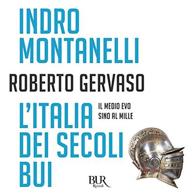 Indro Montanelli, Roberto Gervaso - L'Italia dei secoli bui (2019) (mp3 - 128 kbps)