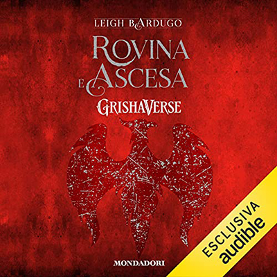 Leigh Bardugo - Rovina e ascesa꞉ Grishaverse - Trilogia Tenebre e ossa 3 (2021) (mp3 - 128 kbps)
