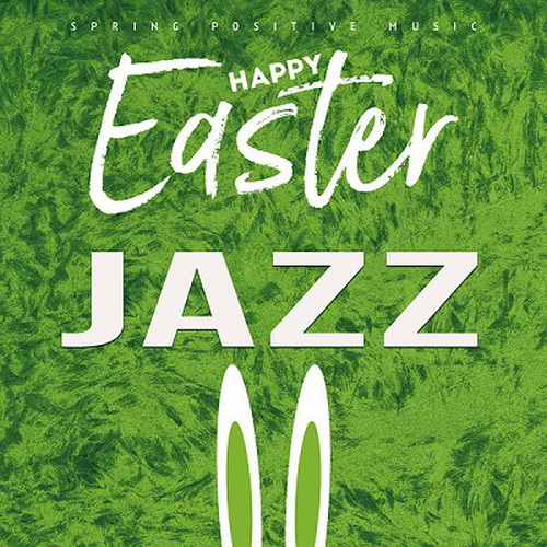 VA - Happy Easter Jazz (Spring Positive Music) (2024) [FLAC]