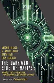 Antonio Nicaso, Antonio Walter Rauti, Greta Nasi, Luca Fantacci - The Dark-Web side of mafias (2023)