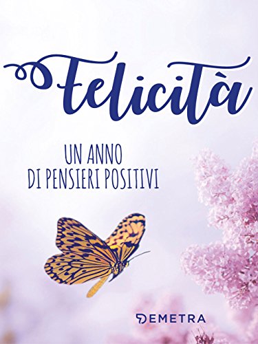 AA. VV. – Felicità. Un anno di pensieri positivi (2017)