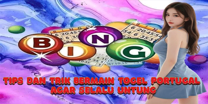 Tips Dan Trik Bermain Togel Portugal Agar Selalu Untung