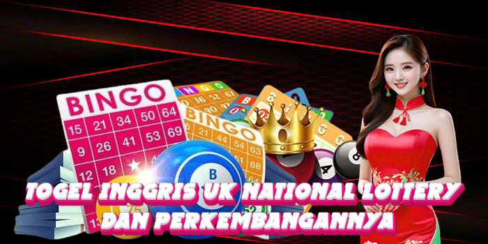 Togel Inggris UK National Lottery Dan Perkembangannya
