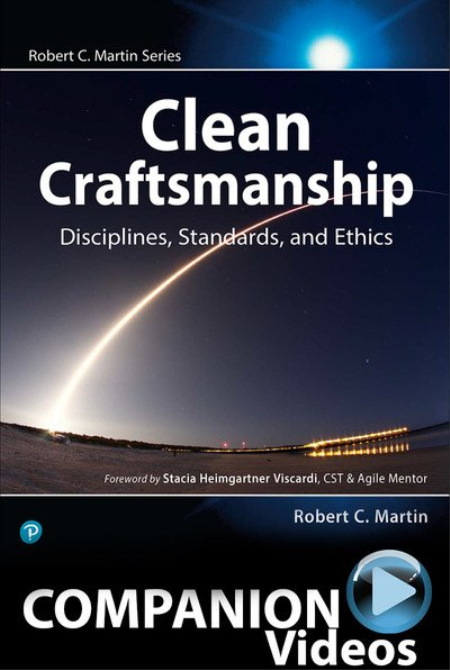 Clean Craftsmanship  Disciplines, Standards, and Ethics (Companion Videos)