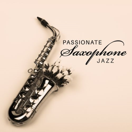 Classical Jazz Academy - Passionate Saxophone Jazz: Background Music for Romantic Date, Sensual Saxophone (2021)
