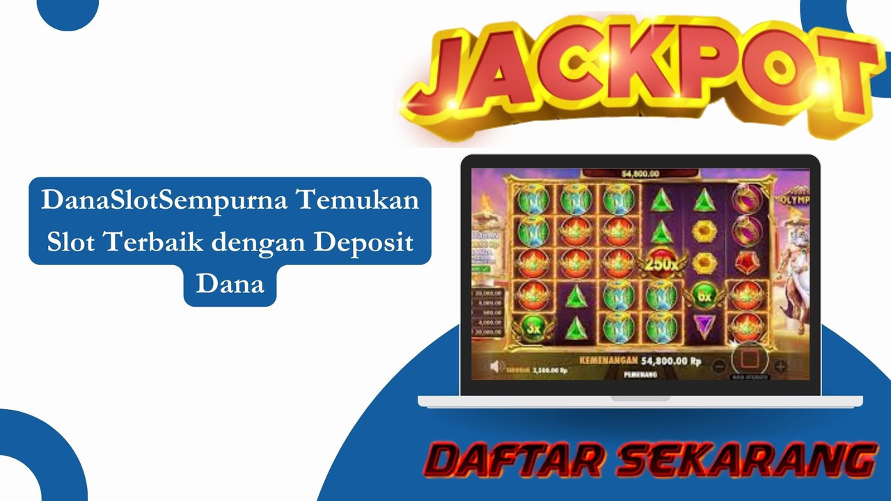 Dana Slot Sempurna Temukan Slot Terbaik dengan Deposit Dana