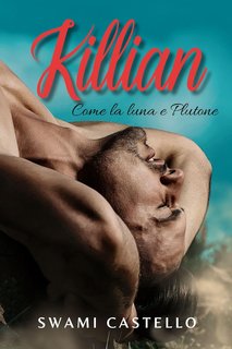 Swami Castello - Killian. Come la luna e Plutone (2024)