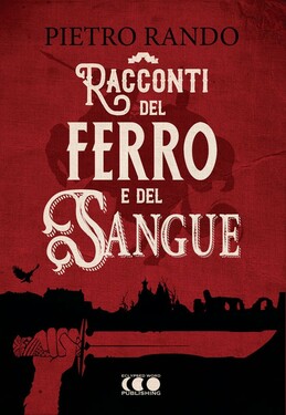 Pietro Rando – Racconti del Ferro e del Sangue (2018)