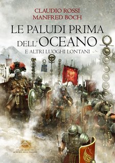 Claudio Rossi, Manfred Boch - Un Architetto ai tempi dell'Impero Vol. 1. Le paludi prima dell'oceano (2020)