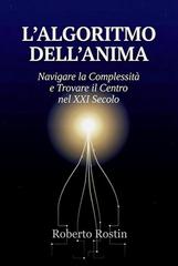 Roberto Rostin – L’algoritmo dell’anima nel XXI Secolo (2026)