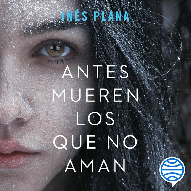 Antes mueren los que no aman - Inés Plana