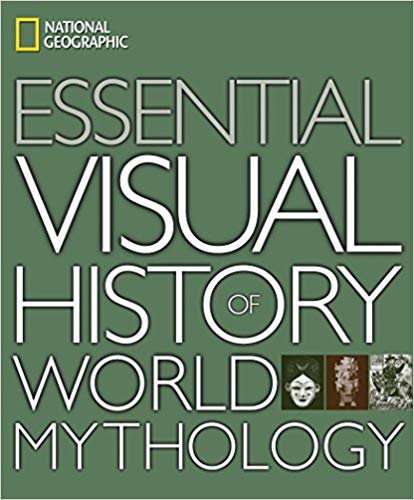 National Geographic Essential Visual History of World Mythology