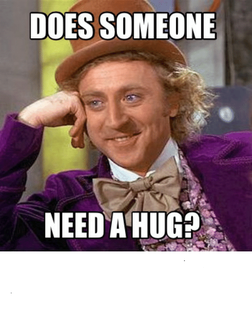 need-a-hug-meme-creator-funny-does-53881
