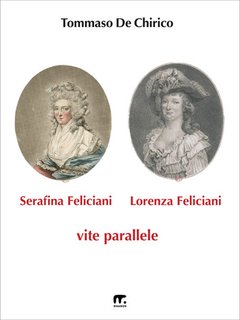 Tommaso De Chirico - Lorenza e Serafina Feliciani. Storiografia sul Conte di Cagliostro Vol. 1 (2024)