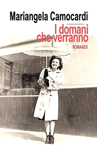 Mariangela Camocardi – I domani che verranno. Storia d'amore e di guerra (2020)
