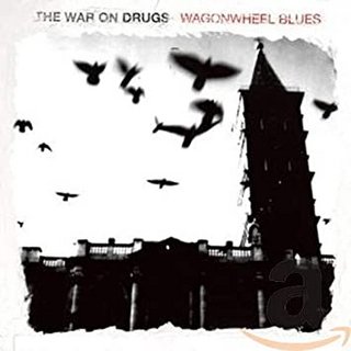 The War On Drugs - Wagonwheel Blues (2008).FLAC