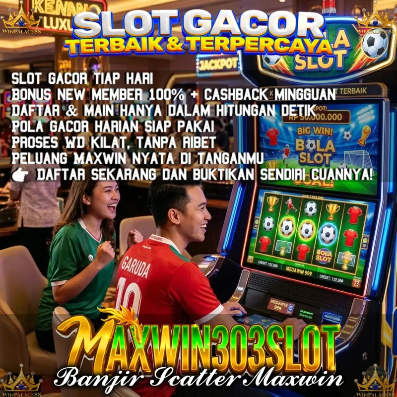 MAXWIN303SLOT | WINPALACE88 | MAXWIN 303 SLOT