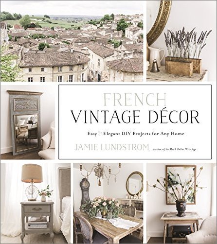 French Vintage Décor: Easy and Elegant DIY Projects for Any Home [True EPUB]