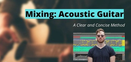 Skillshare Mixing Acoustic Guitar A Clear and Concise Method TUTORiAL