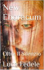 Luca Fedele – New Eboracum Vol. 2. Oltre Il Silenzio (2026)