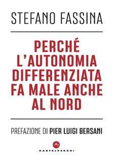 Stefano Fassina - Perché l’autonomia differenziata fa male anche al nord (2024)