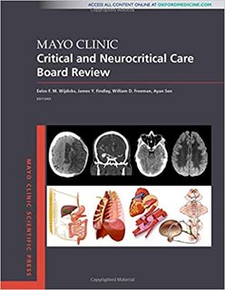 Mayo Clinic Critical and Neurocritical Care Board Review (Mayo Clinic Scientific Press) Mayo Clinic Critical and Neurocritical Care Board Review (Mayo Clinic Scientific Press)