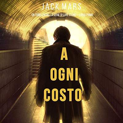 Jack Mars - A Ogni Costo꞉ Un thriller di Luke Stone 1 (2020) (mp3 - 128 kbps)