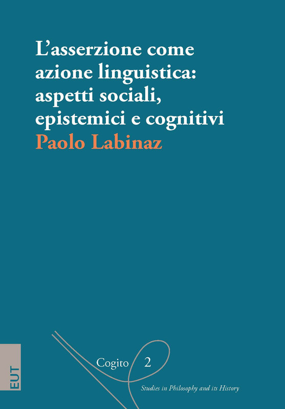 Paolo Labinaz - L’asserzione come azione linguistica: aspetti sociali, epistemici e cognitivi (2019)