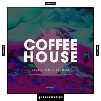 VA - Coffee House - Always Fresh & Delicious Vol. 1 (2019)
