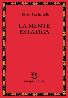 Elvio Fachinelli - La mente estatica (2025)
