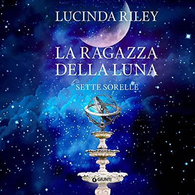 Lucinda Riley - La ragazza della luna꞉ Le sette sorelle 5 (2022) (mp3 - 128 kbps)