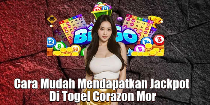 Cara Mudah Mendapatkan Jackpot Di Togel Corazon Mor