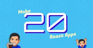 Make 20 React Apps