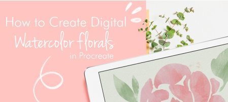 How to create Digital Watercolor Florals