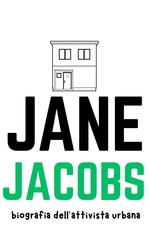 Sam Tuesford – Jane Jacobs. Biografia dell’attivista urbana (2026)
