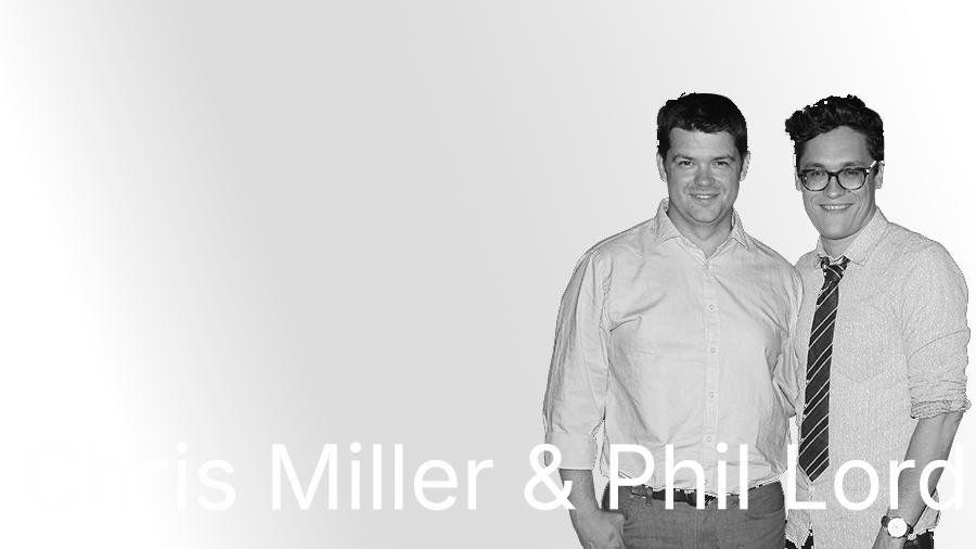 Chris Miller and Phil Lord