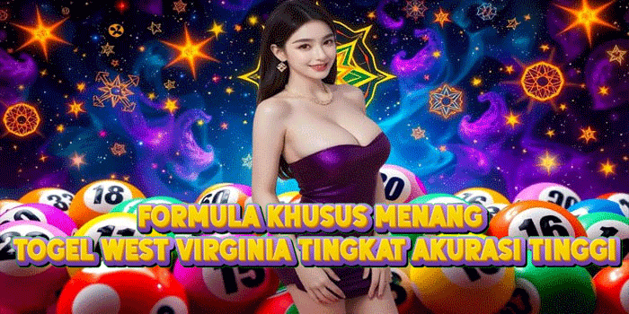 Formula Khusus Menang Togel West Virginia Tingkat Akurasi Tinggi
